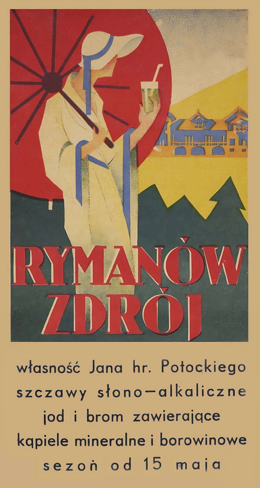 Zdjęcie przedstawia plakat ukazujący na tle symbolicznych gór zakład leczniczy. Na pierwszym planie ubrana w jedwabny szlafrok młoda kobieta w kapeluszu na głowie i z parasolką w dłoni trzyma  szklankę ze słomką napełnioną wodą leczniczą. Na plakacie umieszczony jest napis: Rymanów Zdrój własność Jana hrabiego Potockiego szczawy słono‑alkaiczne jod i brom zawierające kąpiele mineralne i borowinowe sezon od 15 maja.