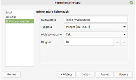 Ilustracja przedstawia okno o nazwie Formatowanie typu. Po lewej stronie z listy wybrano liczba_wypozyczen. Po prawej stronie Informacja o kolumnach. Tam w Nazwie pola wpisano liczba_wypozyczen. W Typie pola wpisano Integer [INTEGER]. We Wpisie wymaganym wpisano Tak, w Długości wpisano 10. 