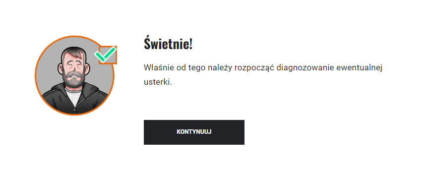 Na grafice przykładowy komunikat o poprawnej odpowiedzi w grze. Po lewej stronie znajduje się zdjęcie uśmiechniętego mechanika z tak zwanym ptaszkiem świadczącym o udzieleniu poprawnej odpowiedzi. Obok tekst: Świetnie! Właśnie od tego należy zacząć diagnozowanie ewentualnej usterki.