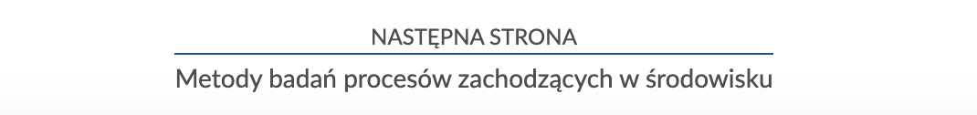 Zrzut ekranu przedstawiający nawigację strony lekcji. W tym przypadku jest to informacja o przejściu do następnej strony, o tytule Metody badań procesów zachodzących w środowisku.