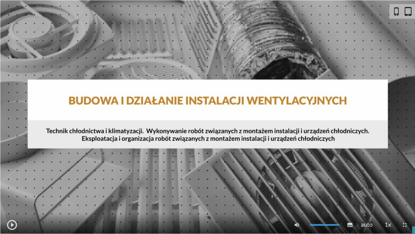 Zdjęcie przedstawia wygląd ekranu odtwarzania filmu. Na tle grafiki widoczny napis: Film edukacyjny Budowa i działanie instalacji wentylacyjnych. Technik chłodnictwa i klimatyzacji. Wykonywanie robót związanych z montażem instalacji i urządzeń chłodniczych, Eksploatacja i organizacja robót związanych z montażem instalacji i urządzeń chłodniczych.                           