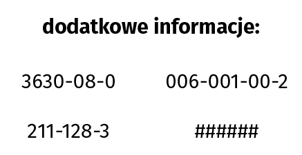 Ilustracja przedstawia przykładowe informacje dodatkowe dotyczące substancji niebezpiecznej. Informacje te stanowią następujący ciąg znaków: 3630‑08‑0, 006‑001‑00‑2, 211‑128‑3, #####. 