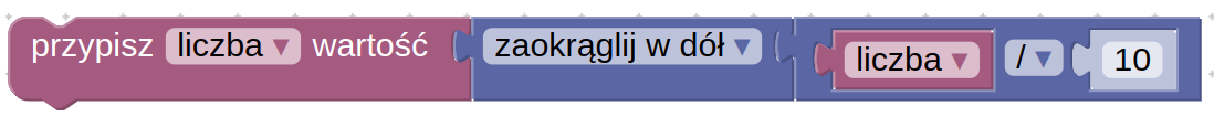 Ilustracja przedstawia bloki programu  Scratch pierwszy z napisem: przypisz, lista rozwijana liczba koniec listy, wartość. Kolejny puzzel ma napis lista rozwijana zaokrąglij w dół koniec listy. Trzeci puzzel to lista rozwijana, w której wybrana została liczba. Na kolejnym puzzlu również znajduje się lista rozwijana, gdzie wybrany został ukośnik. Ostatni puzzel posiada napis przez dziesięć.