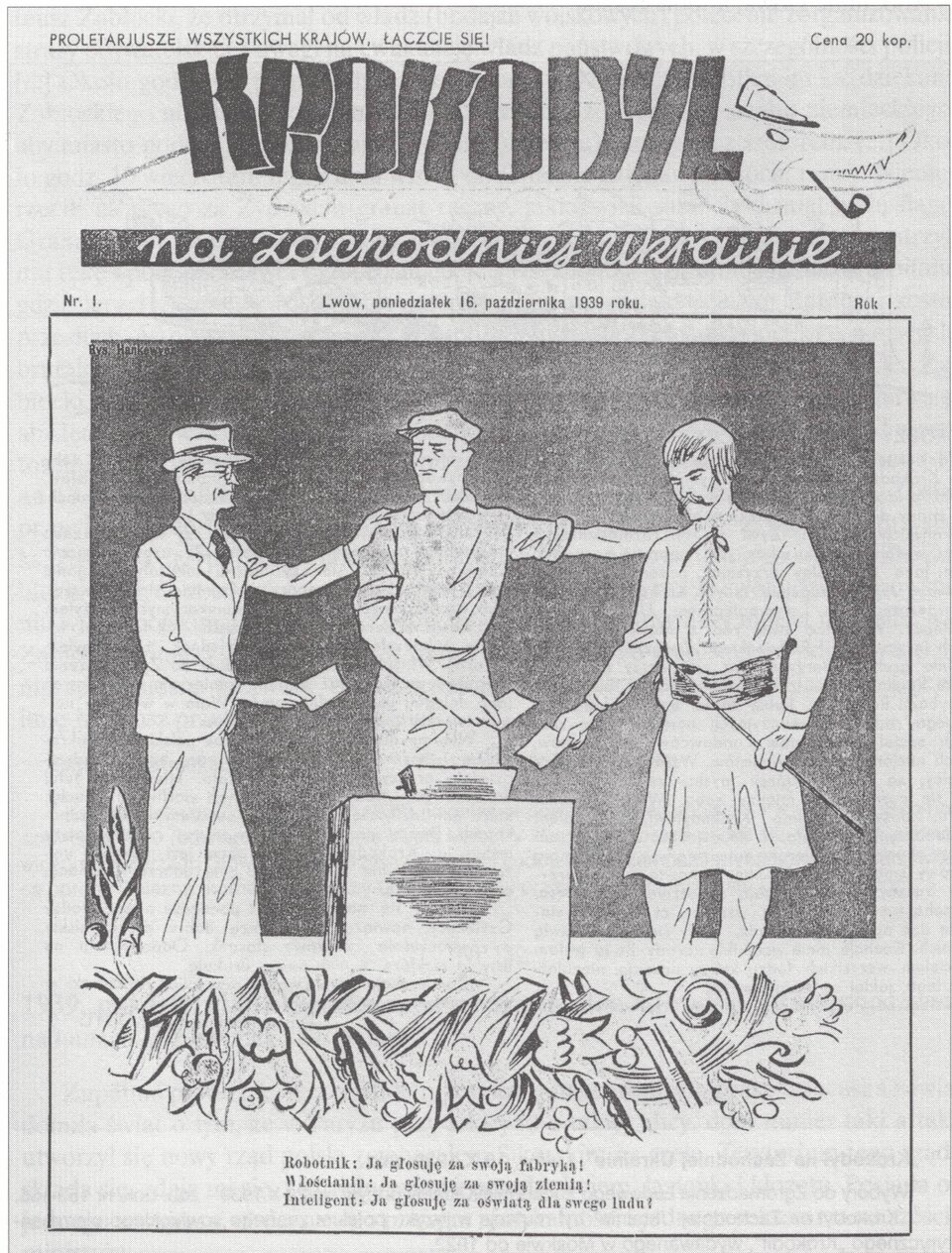 Zdjęcie przedstawia stronę czasopisma „Krokodyl na Zachodniej Ukrainie”. Na rysunku widoczni są trzej mężczyźni stojący przed urną wyborczą z kartami w dłoni. Człowiek z lewej ubrany jest w garnitur i kapelusz. Mężczyzna pośrodku ubrany jest w strój robotnika. Mężczyzna z prawej nosi strój chłopa. Na górze strony widnieje napis: Proletariusze wszystkich krajów, łączcie się! Poniżej napis: Lwów, poniedziałek 16 października 1939 roku.  Na dole napis: Robotnik: Ja głosuję za swoją fabryką! Włościanin: Ja głosuję za swoją ziemią! Inteligent: Ja głosuję za oświatą dla swego ludu!