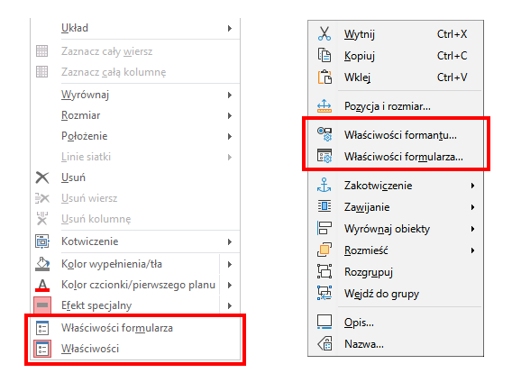 Zrzut ekranu przedstawia dwie listy opcji.  W pierwszej znajdują się: Układ, Zaznacz cały wiersz, Zaznacz cała kolumnę, Wyrównaj, Rozmiar, Położenie, Linie siatki, Usuń, Usuń wiersz, Usuń kolumnę, Kotwiczenie, Kolor wypełnienia/tła, Kolor czcionki/pierwszego planu, Efekt specjalny, Właściwości formularza, Właściwości.  W liście tej czerwonym prostokątem zaznaczono opcje: Właściwości formularza, Właściwości.  W drugiej liście znajdują się taki opcje jak: Wytnij, Kopiuj, Wklej, Pozycja i rozmiar, Właściwości formantu, Właściwości formularza, Zakotwiczenie, Zawijanie, Wyrównaj obiekty, Rozmieść, Rozgrupuj, Wejdź do grupy, Opis, Nazwa.  W liście tej czerwonym prostokątem zaznaczono opcje: Właściwości formantu, Właściwości formularza. 