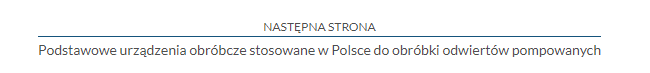 Przykładowy widok przycisku przenoszącego do następnej strony. Przedstawiono poziomą niebieską kreskę. Nad nią umieszczono napis z wielkich liter brzmiący: Następna strona. Pod linią znajduje się nazwa lekcji. Przykładowo: Podstawowe urządzenia obróbcze stosowane w Polsce do obróbki odwiertów pompowanych.