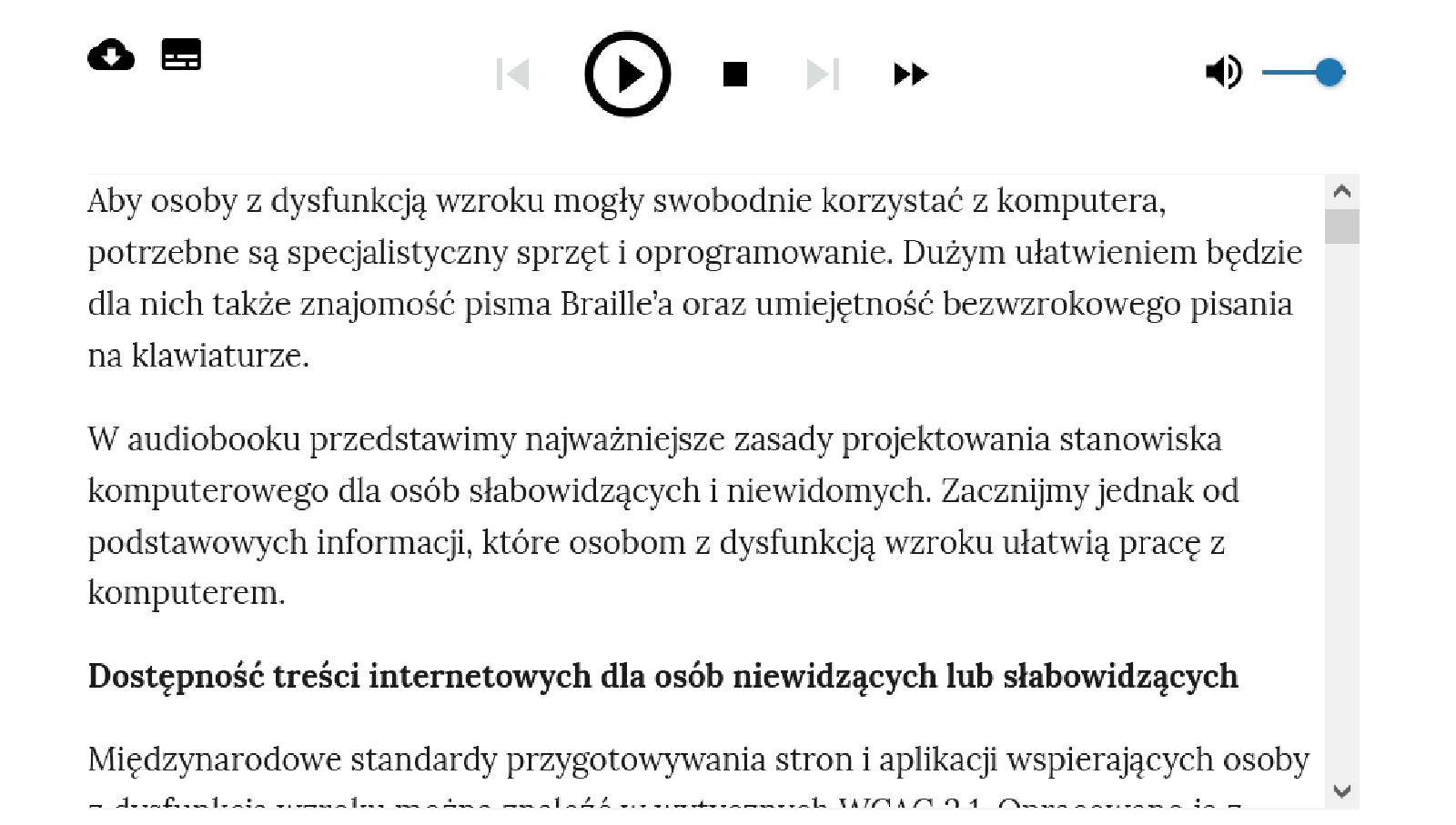 Przykładowy wygląd audiobooka. Regulacja głośności znajduje się w prawym górnym rogu ekranu. W lewym górnym rogu znajduje się opcja zapisania audiobooka na dysku. Na górze znajduje się pasek odtwarzania. Poniżej znajduje się tekst tożsamy z nagraniem. W trakcie nagrania, będą podkreślane czytane fragmenty.