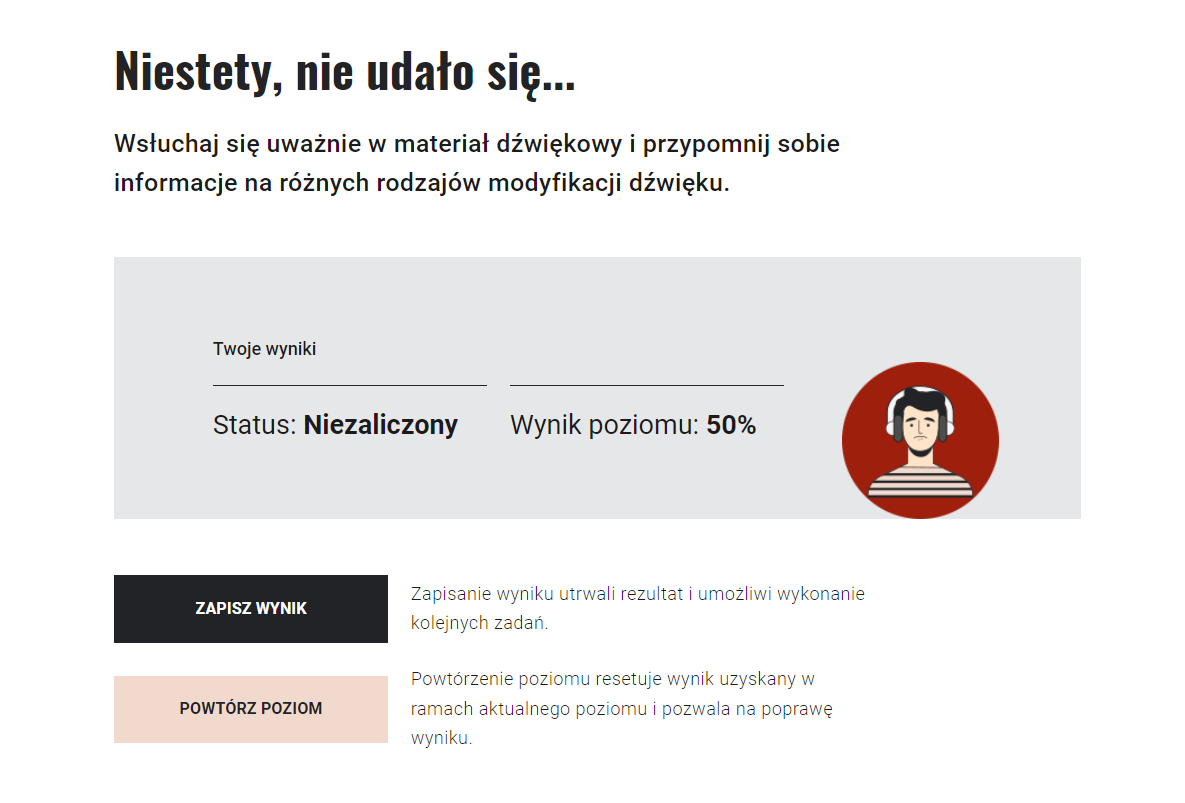 Grafika przedstawia komunikat wyświetlany po zakończeniu danego poziomu trudności, kiedy nie udało się otrzymać wymaganego minimum poprawnych odpowiedzi oraz przyciski zapisania otrzymanego wyniku oraz powtórzenie danego poziomu trudności od początku. Na grafice widać również element dekoracyjny w formie narysowanego awatara ucznia na czerwonym tle, a na twarzy ucznia widać smutek.