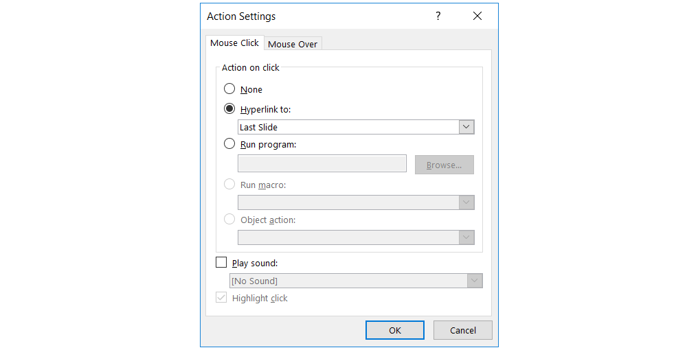 Zrzut z ekranu przedstawia formatkę Action Settings w programie PowerPoint. Widoczna jest aktywna karta Mouse click. Na górze napis Action on click. Poniżej radiobutony: None, Hyperlink to: wraz z listą rozwijaną z wybraną opcją Last Slide. Niżej radiobutton Run program: wraz z oknem tekstowym obok którego znajduje się przycisk Browse. Niżej radiobuton Run macro: wraz z listą rozwijaną. Niżej radiobuton Object action: wraz z listą rozwijaną. Niżej checkbox Object action: wraz z listą rozwijaną z wybraną opcją  No Sound. Niżej checkbox Highlight click. Na dole formatki po prawej stronie przyciski OK oraz Cancel.