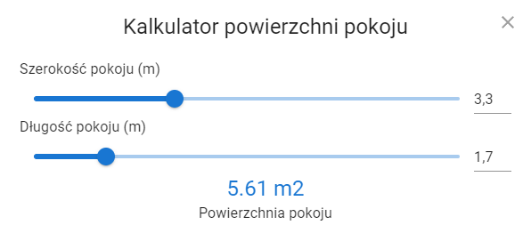 Grafika przedstawia wygląd kalkulatora powierzchni pokoju. Na górze grafiki widnieje jej tytuł, poniżej zaś dwa paski: szerokość pokoju (m) oraz długość pokoju (m). Przesunięcie kursora wzdłuż każdego paska umożliwia wybór odpowiedniej długości. W tym przypadku jest to: 3,3 m szerokości i 1,7 m długości. Poniżej widnieje informacja o powierzchni pokoju, czyli iloczynie wartości szerokości i długości; wynosi on 5,61 m².