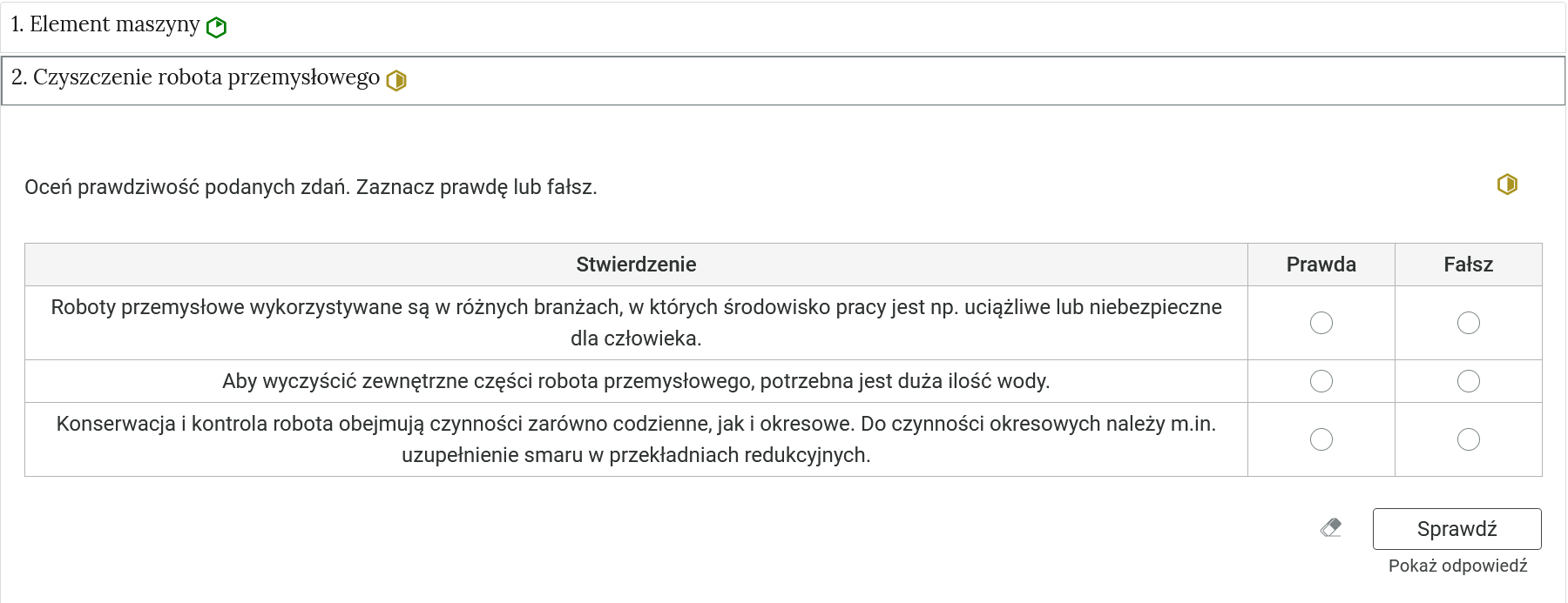 Grafika przedstawia przykładowy widok zadania. Na górze znajduje się polecenie. Poniżej znajdują się zdania w tabeli, w której komórkach należy oznaczyć czy zdanie jest prawdą czy fałszem. Na dole znajduje się przycisk "Sprawdź", niżej opcja Pokaż odpowiedź.