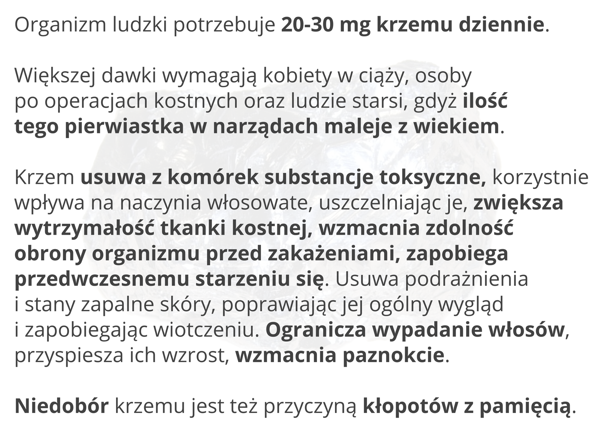 Plansza prezentuje ważne informacje o roli krzemu w organizmie człowieka. Znajdujący się na niej tekst głosi: „Organizm ludzki potrzebuje od dwudziestu do trzydziestu miligramów krzemu dziennie. Większej dawki wymagają kobiety w ciąży, osoby po operacjach kostnych oraz ludzie starsi, gdyż ilość tego pierwiastka w narządach maleje z wiekiem. Krzem usuwa z komórek substancje toksyczne, korzystnie wpływa na naczynia włosowate, uszczelniając je, zwiększa wytrzymałość tkanki kostnej, wzmacnia zdolność obrony organizmu przed zakażeniami, zapobiega przedwczesnemu starzeniu się. Usuwa podrażnienia i stany zapalne skóry, poprawiając jej ogólny wygląd i zapobiegając wiotczeniu. Ogranicza wypadanie włosów, przyspiesza ich wzrost, wzmacnia paznokcie. Niedobór krzemu jest też przyczyną kłopotów z pamięcią."
