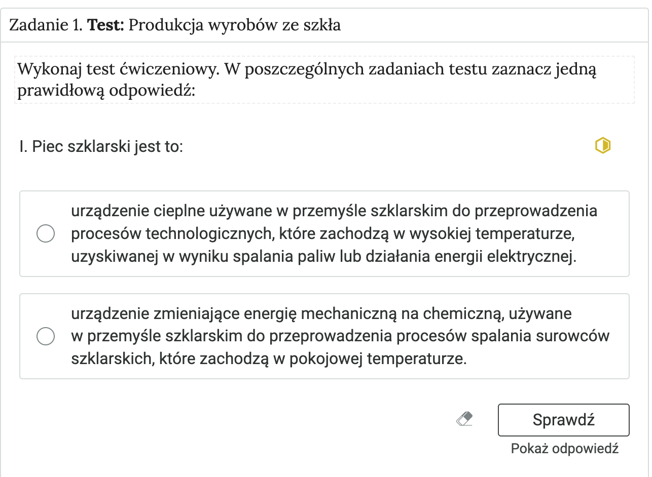 Grafika przedstawia przykładowe zadanie. Jest to zadanie pierwsze, będące testem, dotyczące produkcji wyrobów ze szkła. Widoczna jest treść pytania z dwoma możliwymi odpowiedziami do wyboru. Poniżej znajduje się przycisk sprawdź oraz pokaż odpowiedź.