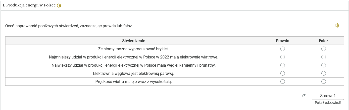 Grafika przedstawia przykładowy widok  otwartej zakładki z zadaniem. Pod nazwą zakładki znajduje się polecenie. Pod poleceniem widać zdania. Trzeba ocenić, treść którego zdania jest prawdziwa, a którego fałszywa zaznaczając odpowiednie pola w tabeli. Na dole panelu znajduje się przycisk z napisem sprawdź. Obok znajduje się rysunek gumki, a poniżej napis: Pokaż odpowiedź.