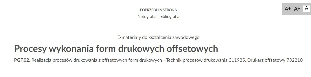 Grafika przedstawia widok górnego baneru oraz przycisku „Poprzednia strona”. Od góry pośrodku widoczny jest napis Poprzedni materiał Netografia i bibliografia, poniżej napis E‑materiały do kształcenia zawodowego oraz tytuł: Procesy wykonania form drukowych, poniżej którego znajduje się nazwa kwalifikacji i zawodu.