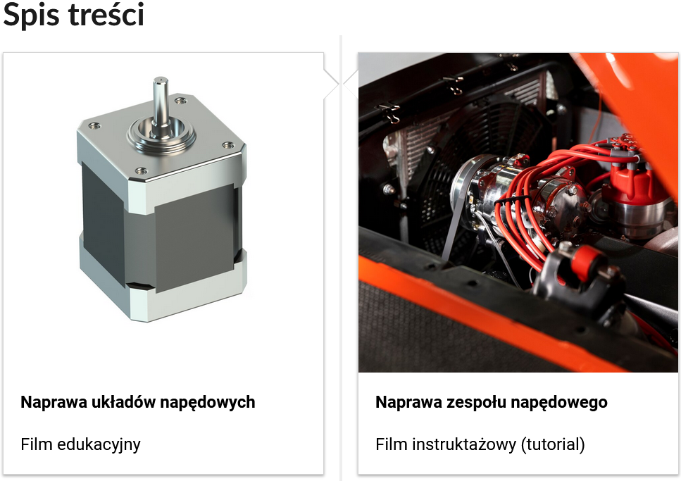 Grafika przedstawia dwa kafelki ze spisu treści. Są umiejscowione obok siebie. Pierwszy od lewej: Zdjęcie okładkowe, poniżej napis: Naprawa układów napędowych. Niżej napis: Film edukacyjny. Drugi: zdjęcie okładkowe, poniżej tytuł. Naprawa zespołu napędowego. Niżej: Film instruktażowy.