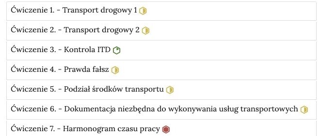 Zrzut ekranu przedstawia wygląd zakładek z ćwiczeniami. Zakładki są poziomymi paskami. Każda posiada numer ćwiczenia, tytuł, który wskazuje, czego dotyczą zamieszczone w zakładce ćwiczenia, oraz symbol poziomu trudności zadania. Przykład tekstu na pasku zakładki. Ćwiczenie pierwsze myślnik transport drogowy jeden.