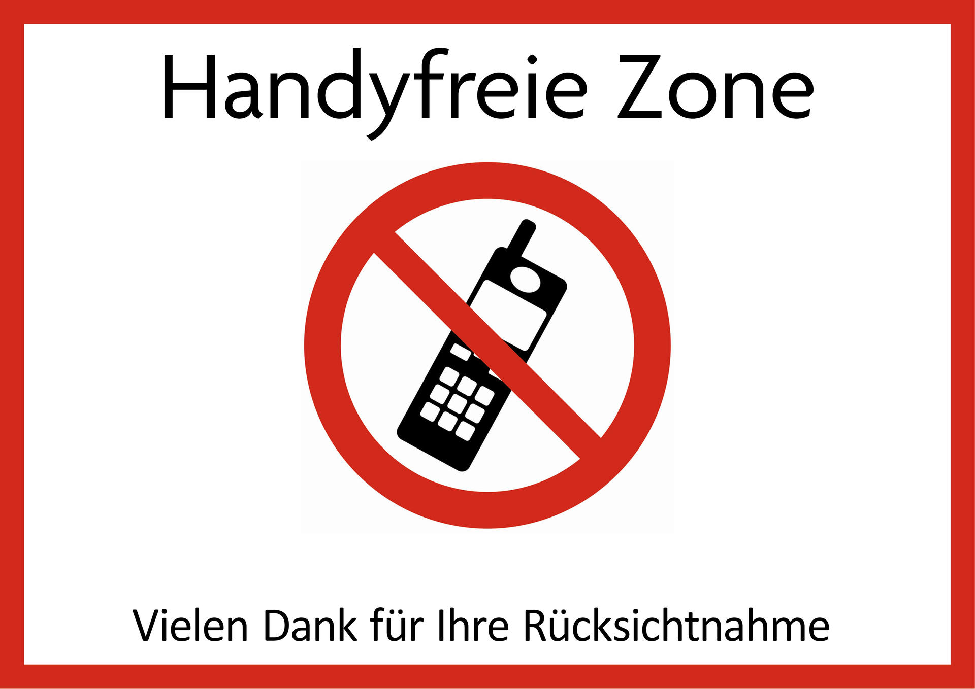 Grafika przedstawia biały prostokąt okolony czerwoną obwódką. W centralnej części znajduje się w okregu z czerwoną obwódką telefon komórkowy, który jest przekreślony. Na górze napis: Handyfreie Zone. Na dole napis: Vielen Dank für Ihre Rücksichtnahme.