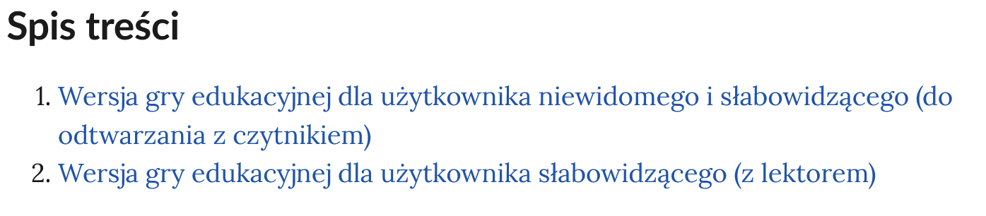 Ilustracja przedstawia spis treści gry edukacyjnej. Spis składa się z dwóch punktów. Nawigują one do dwóch wersji gry dla użytkowników o innych potrzebach.
