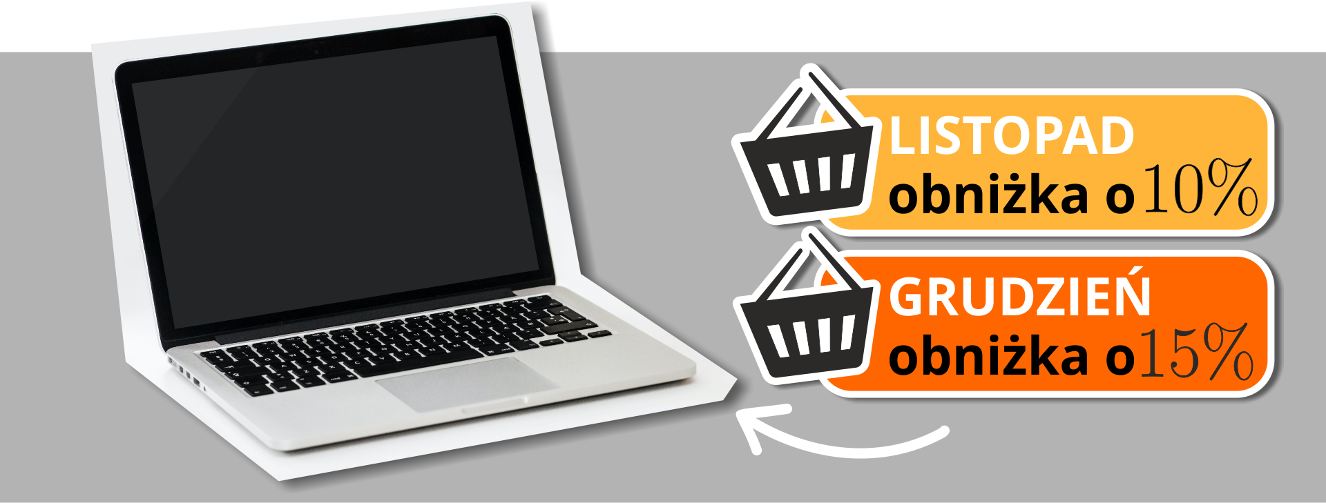 Ilustracja przedstawia baner reklamowy pewnego laptopa. Znajduje się na nim informacja, że cena tego sprzętu w listopadzie będzie obniżona o 10%, a w grudniu będzie obniżona o 15%.