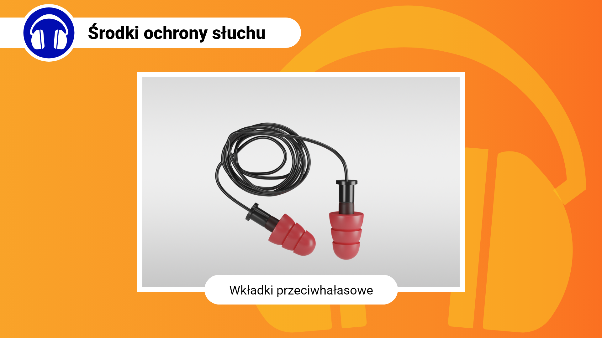 Zdjęcie w ramce z podpisem: wkładki przeciwhałasowe. Przedstawia parę czerwonych wkładek połączonych czarnym przewodem. Wkładki mają stożkowy kształt, dzięki czemu dopasowują się do kształtu zewnętrznego przewodu słuchowego.