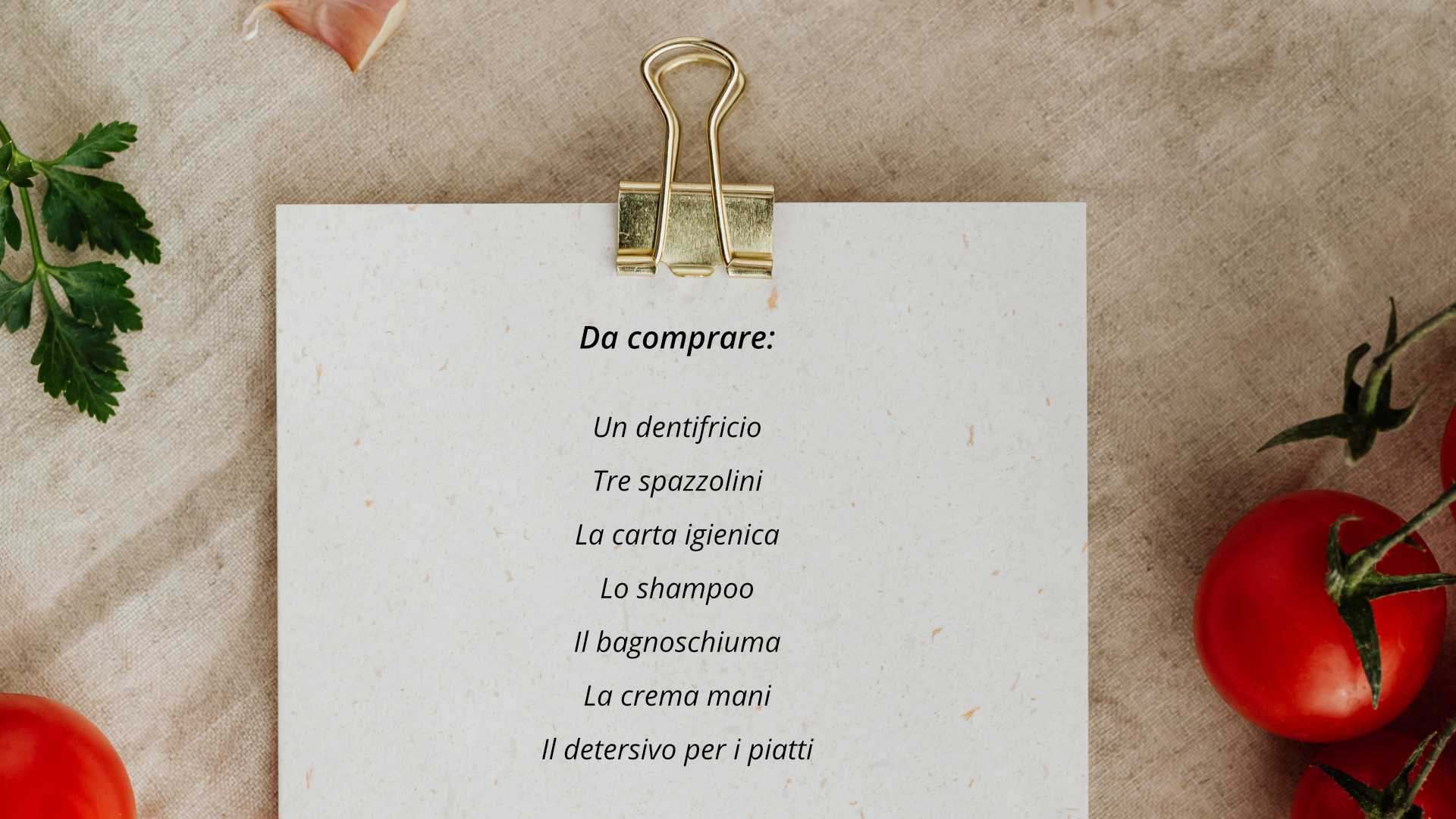 Zdjęcie przedstawia listę zakupów Anny. Na liście znajduje się tekst: Da comprare: Un dentifricio, Tre spazzolini, La carta igienica, Lo shampoo, Il bagnoschiuma, La crema mani, Il detersivo per i piatti.