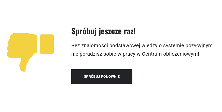 Grafika przedstawia negatywną informację zwrotną. Obok znajduje się piktogram przedstawiający dłoń z kciukiem zwróconym ku dołowi. Na dole znajduje się przycisk z napisem: Spróbuj ponownie.