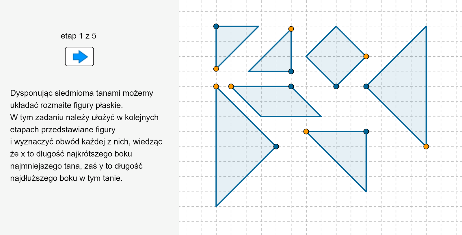 Aplet pokazuje siedem figur (tanów): 2 duże trójkąty, 1 średni trójkąt, 2 małe trójkąty, kwadrat i równoległobok, z których należy ułożyć dany wielokąt i zapisać wyrażenie oznaczające obwód danego wielokąta.