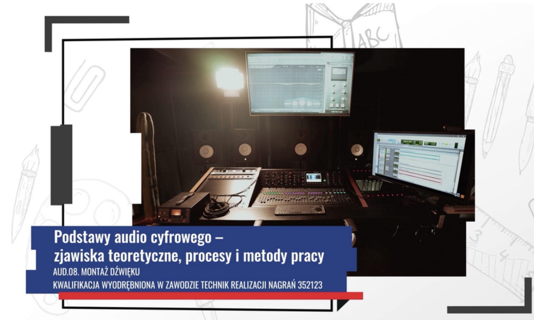 Zdjęcie przedstawia widok ekranu odtwarzania filmu edukacyjnego. Widoczny jest  studio realizatora dźwięku, montażysty. Po lewej stronie i u góry w tle widoczne są monitory komputerów. Na pierwszym planie widoczny jest mikser cyfrowy z dużą ilością przycisków, pokręteł suwaków, które służą do regulacji kanałów dźwiękowych. W lewym dolnym rogu widoczny jest napis z białych liter na ciemnoniebieskim tle – tytuł filmu Podstawy audio cyfrowego – zjawiska teoretyczne, procesy i metody pracy, oraz AUD.08 Montaż dźwięku – kwalifikacja wyodrębniona w zawodzie technik realizacji nagrań 352123.