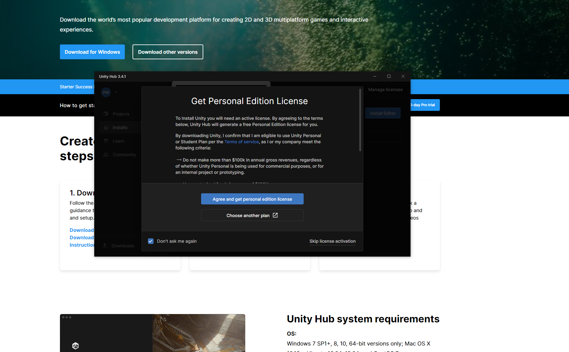 Ilustracja przedstawia zrzut ekranu ze strony Unity Hub. Na stronie w górnej części widnieje grafika w różnych odcieniach koloru zielonego. Na jej tle znajduje się napis w języku angielskim: Download Unity. Unlock your creativity. Download the world’s most popular development platform for creating 2D and 3D multiplatform games and interactive experiences. Pod spodem znajdują się dwa prostokątne przyciski: niebieski z napisem Download for Windows oraz przezroczysty z biała oblamówką z napisem: Download other versions. Pod spodem widoczne są kolejne napisy w języku angielskim. Na tle ilustracji widoczne jest czarne, prostokątne okienko zatytułowane: Unity Hub 3.4.1. Na jego tle znajduje się kolejne okno z napisem: Get Personal Edition License oraz tekst licencji. Na dole okna, jeden nad drugim widoczne są dwa prostokątne przyciski: niebieski z napisem Agree and get personal edition license oraz przezroczysty z białą ramką z napisem Choose another plan. W dole okna znajduje się zaznaczona opcja: Don’t ask me again oraz Skip license activation.
