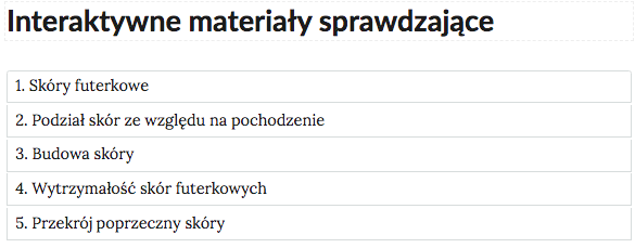 Grafika przedstawia zakładki z pogrupowanymi ćwiczeniami. W kolejnych ramkach tytuły ćwiczeń. 1. Skóry futerkowe. 2. Podział skór ze względu na pochodzenie. 3. Budowa skóry. 4. Wytrzymałość skór futerkowych. 5. Przekrój poprzeczny skóry. 
