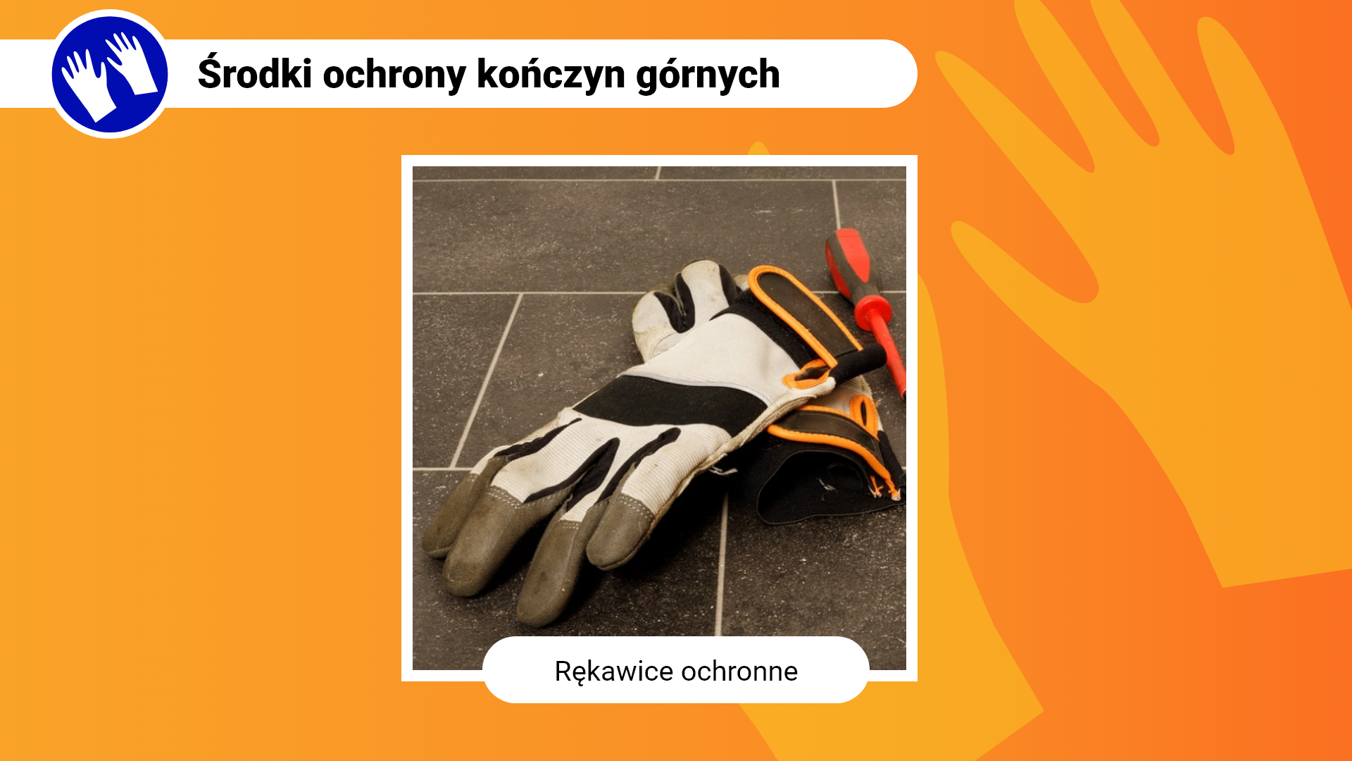 Zdjęcie w ramce z podpisem: rękawice ochronne. Przedstawia parę dużych i grubych rękawic ochronnych zapinanych na paski z rzepami. Obok rękawic leży wkrętak.