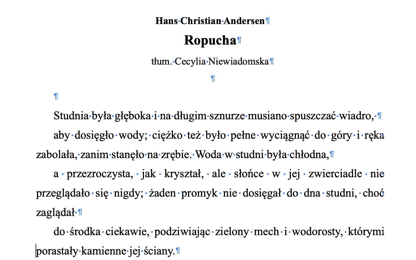 Na ilustracji znajduje się fragment baśni Hansa Christiana Andersena pod tytułem „Ropucha”. Tłumaczyła ją Cecylia Niewiadomska. Treść baśni. Studnia była głęboka i na długim sznurze musiano spuszczać wiadro, aby dosięgło wody; ciężko też było pełne wyciągnąć do góry i ręka zabolała, zanim stanęło na zrębie. Woda w studni była chłodna, a przezroczysta, jak kryształ, ale słońce w jej zwierciadle nie przeglądało się nigdy; żaden promyk nie dosięgał do dna studni, choć zaglądał do środka ciekawie, podziwiając zielony mech i wodorosty, którymi porastały kamienne jej ściany. W tekście zaznaczone są użycia klawiszy spacji oraz końca akapitu. Zdania są ułożone w sposób chaotyczny, nierówny.