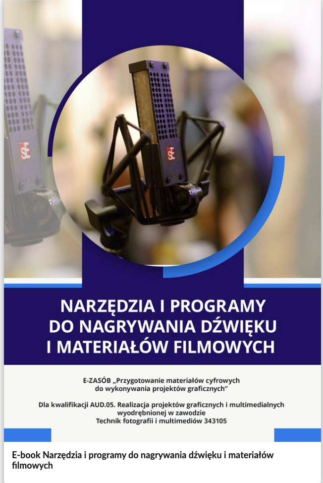 Grafika przedstawia widok okładki e‑booka. Okładka podzielona jest na dwie główne części: ilustrację z tytułem z białych litera na granatowym tle: Narzędzia i programy do nagrywania dźwięku i materiałów filmowych, oraz napisy dotyczące e‑materiału: e‑zasób: Przygotowanie materiałów cyfrowych do wykonywania projektów graficznych, dla kwalifikacji AUD.05. Realizacja projektów graficznych i multimedialnych wyodrębnionej w zawodzie Technik fotografii i multimediów 343105. W części ilustracyjnej widoczny jest mikrofon wpisany w koło, a w tle, po lewej stronie rozmyty mikrofon.