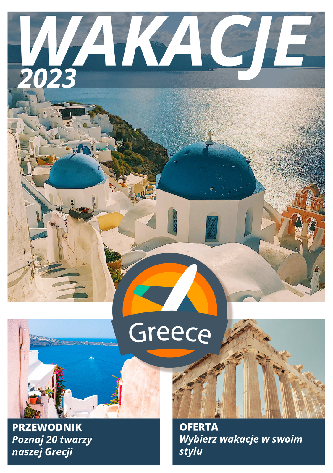 Grafika przedstawia przykładowe materiały informacyjne. Widoczna jest okładka broszury, w górnej części widoczny jest napis z dużych liter Wakacje 2023. Pośrodku u dołu widoczne jest logo firmy – koło z wpisanym schematycznie przedstawionym fragmentem samolotu i napisem Greece. W dolnej części widoczne są dwa napisy na granatowym tle: po lewej  – Przewodnik Poznaj 20 twarzy naszej Grecji, po prawej – Oferta Wybierz wakacje w swoim stylu. W tle widoczne są trzy zdjęcia. Na górnym greckie miasteczko nad morzem z białymi budynkami i niebieskimi dachami. U dołu, po lewej widok na lazurowe morze pomiędzy białych budynków. Po prawej u dołu fragment kolumnady greckiej budowli.