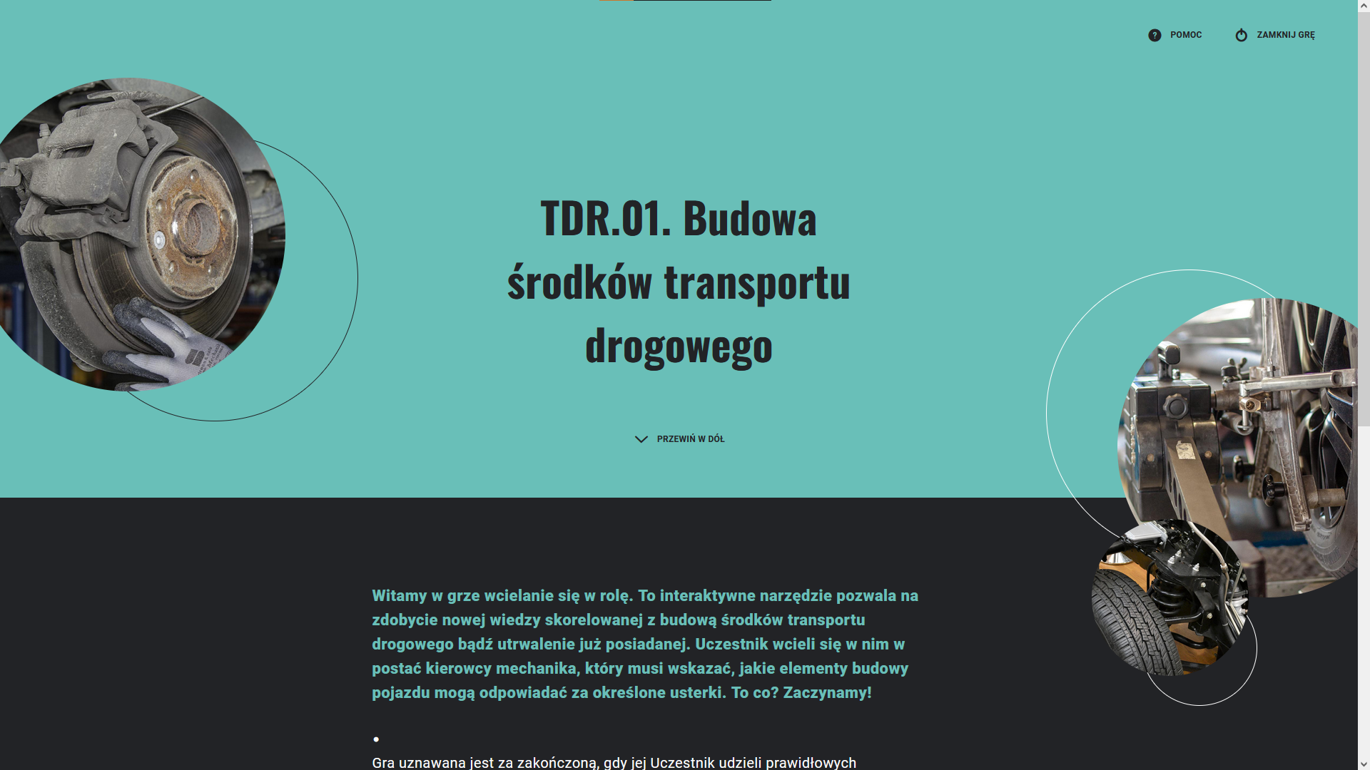 Ilustracja przedstawia zrzut ekranu gry edukacyjnej pod tytułem Budowa środków transportu drogowego. Widoczna jest strona tytułowa, na środku jest tytuł a pod nim tekst wyjaśniający zasady gry. Po lewej i prawej stronie tytułu są zdjęcia przedstawiające części samochodowe. W górnym prawym rogu widać dwa przyciski, pomoc oraz zamknij grę.