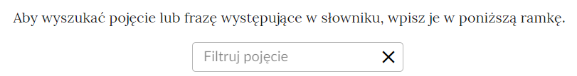 Panel do wyszukiwania fraz. W ramce znajduje się hasło "filtruj pojęcie", a obok przycisk iks służący do kasowania tekstu. 