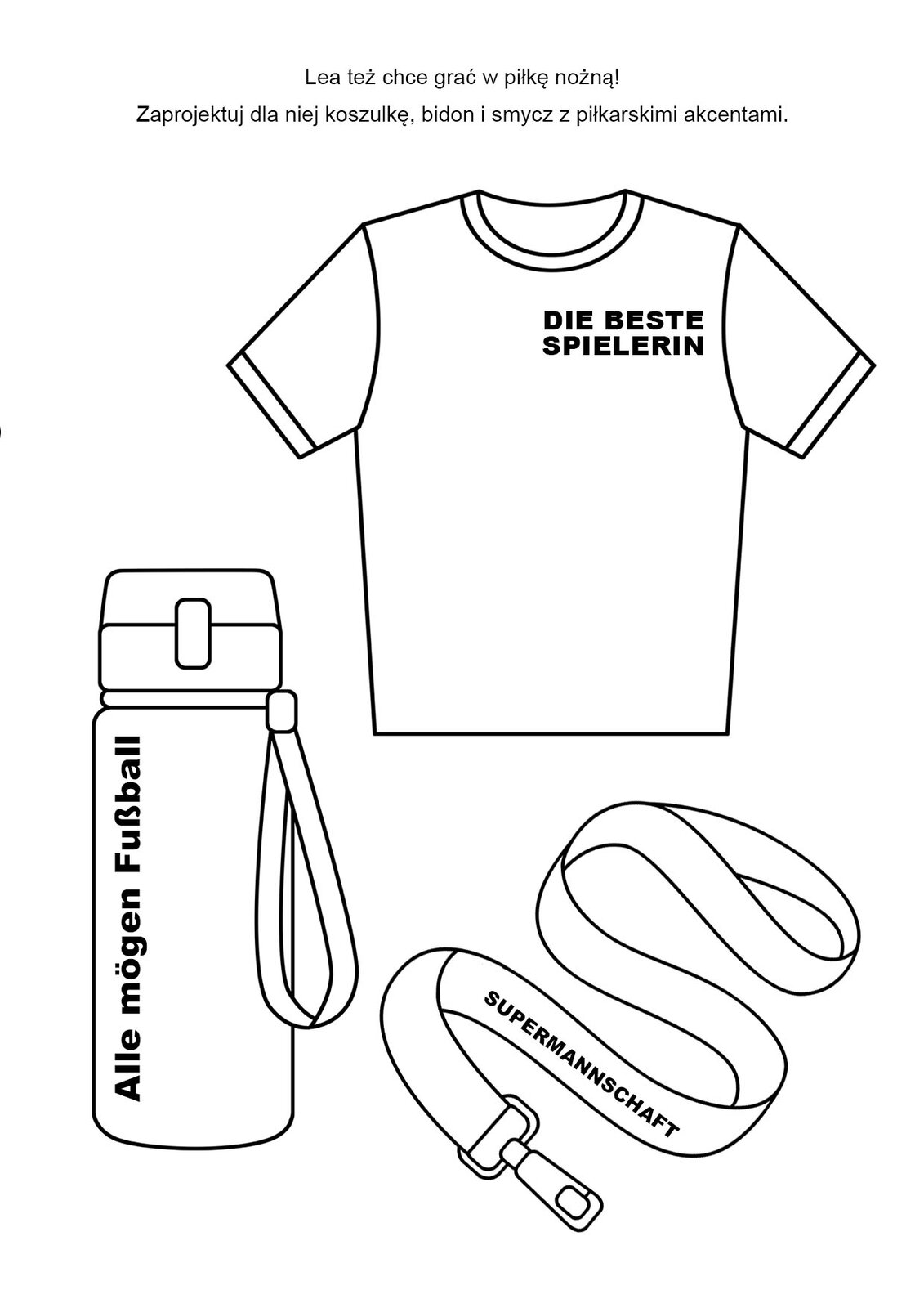 Ilustracja przedstawia kartę pracy. Widoczna jest koszulka, bidon i smycz. Zadaniem uczniów jest zaprojektować koszulkę, bidon i smycz z akcentami piłkarskimi.