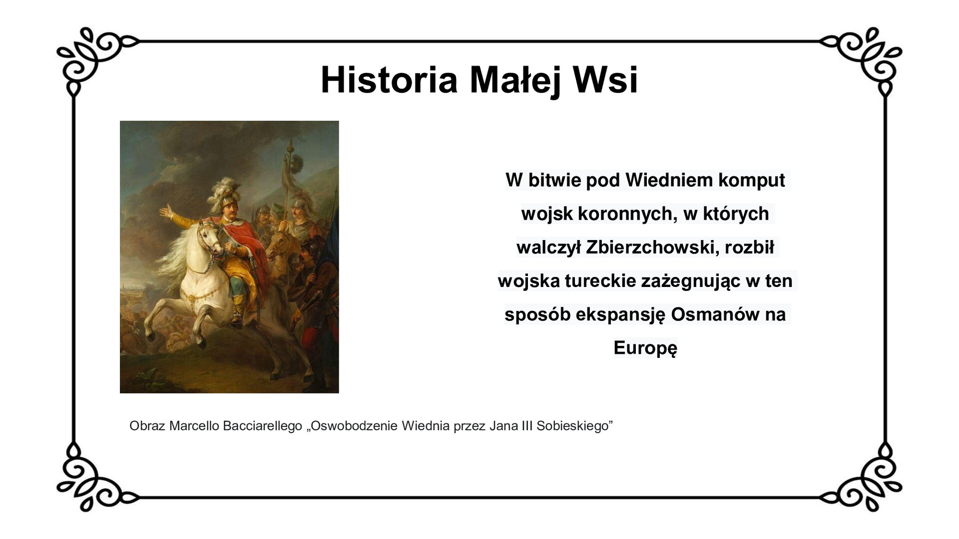 Ilustracja przedstawia obraz Marcello Bacciarellego „Oswobodzenie Wiednia przez Jana III Sobieskiego”.  Na pierwszym planie król uchwycony w dynamicznej pozie na koniu podnoszącym przednie nogi i kopyta. Władca ubrany jest w szyszak husarski z pierzem, husarski napierśnik, czerwony płaszcz, spodnie i wysokie buty. Koń nosi złotą uzdę. Król trzyma konia za uzdę lewą ręką, prawą rękę trzyma wysuniętą w kierunku lewej krawędzi obrazu, wskazując kierunek. Za plecami króla w cieniu uchwycone częściowo sylwetki poruczników husarskich w pełnym umundurowaniu i uzbrojeniu. Pierwszy w szeregu trzyma lancę husarską z ostrzem i ozdobnymi piórami. Żołnierz piechoty przy prawej krawędzi obrazu dzierży błękitną chorągiew na ramieniu i patrzy w kierunku króla. Scena rozgrywa się na niewielkim wyniesieniu naturalnym wzgórza, z którego na dalszym planie zjeżdżają na koniach jeźdźcy odziani w stroje tureckie. Uciekają w popłochu. Na dalszym planie zarys zabudowy obleganego przez Turków Wiednia. Niebo zasnute dymem, częściowo po lewej stronie przebija się światło słoneczne i błękitne niebo.