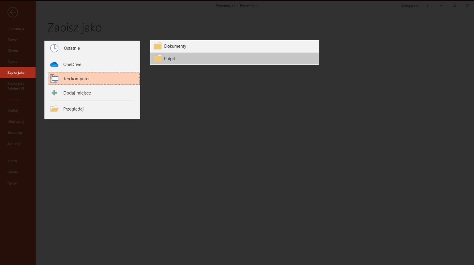 Zrzut ekranu przedstawia wybór opcji Zapisz jako w programie Microsoft PowerPoint. Po lewej stronie widoczny jest przycisk Zapisz jako i rozwinięte menu z opcjami do wyboru: Ostatnie, OneDrive, Ten komputer, Dodaj miejsce, Przeglądaj. Kursor jest na opcji Ten komputer. Rozwinięte są dodatkowo opcje do tego wyboru: Dokumenty, Pulpit. Zaznaczoną opcją jest Pulpit. 
