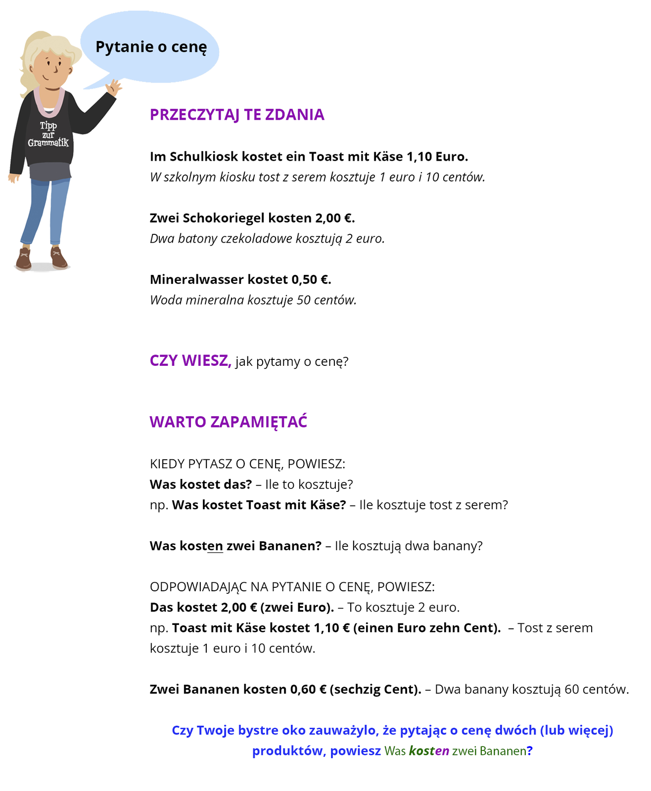 Ilustracja zawiera poradę językową.
Ilustracja przedstawia dziewczynkę ubraną w CZARNĄ bluzę z napisem Tipp zur Grammatik oraz w niebieskie spodnie. Obok widoczny jest dymek zawierający napis: Pytanie o cenę.
Pozostałą część ilustracji stanowi tekst, którego treść wyświetla się w trybie dostępności.