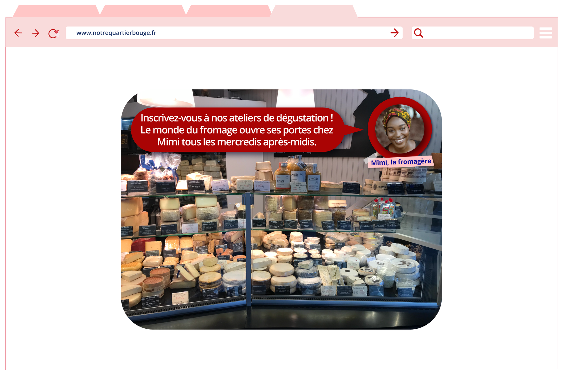 Ilustracja przedstawiona jako strona internetowa o adresie www.notrequartierbouge.fr przedstawia zdjęcie lady w sklepie z serami. W górnej części jest zdjęcie kobiety w turbanie podpisane Mimi, la fromagère. Obok dymek z tekstem: Inscrivez‑vous à nos ateliers de dégustation ! Le monde du fromage ouvre ses portes chez Mimi tous les mercredis après‑midis.