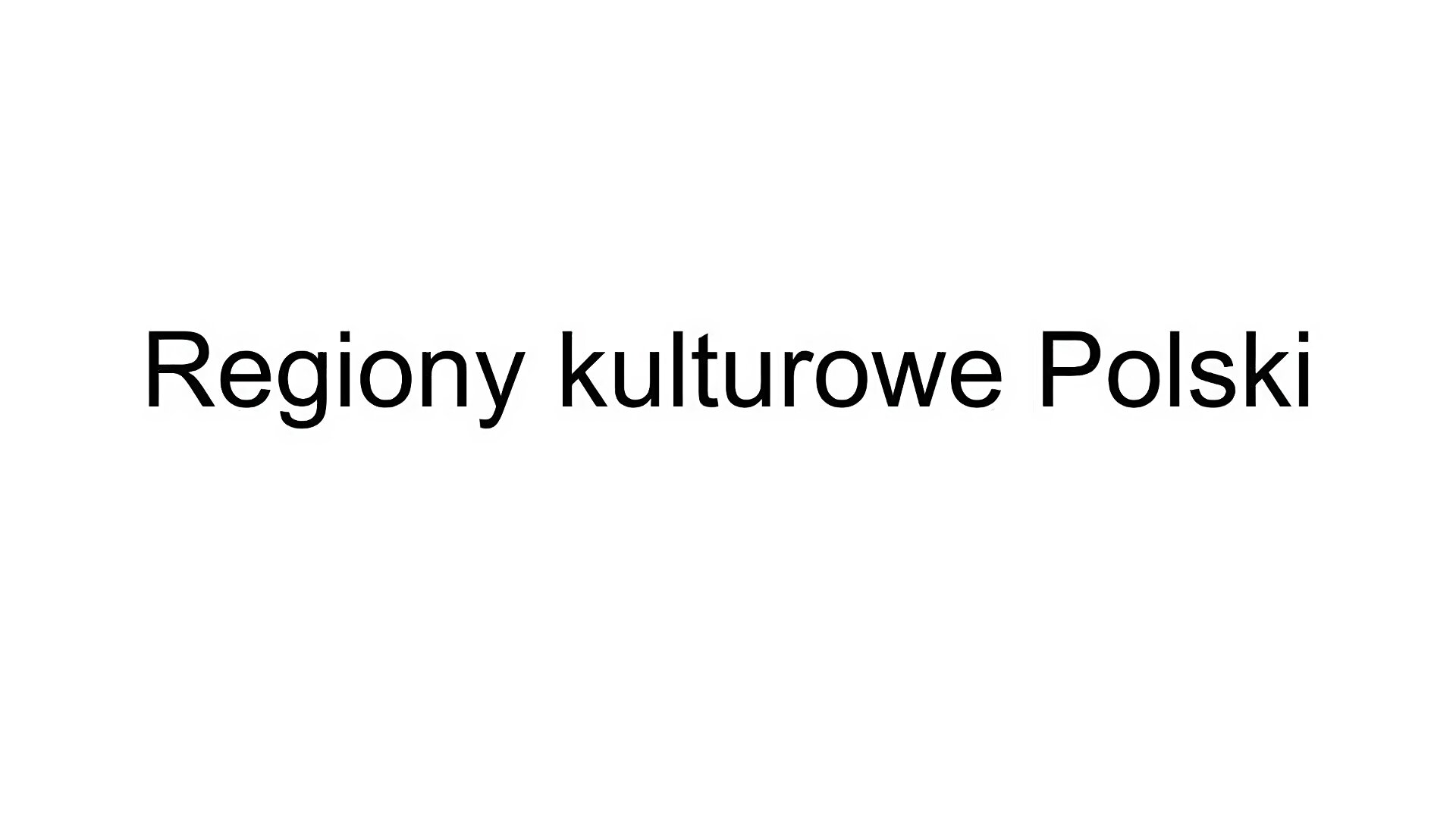 Kliknij, aby powiększyć Slajd tytułowy z napisem: Regiony kulturowe Polski.