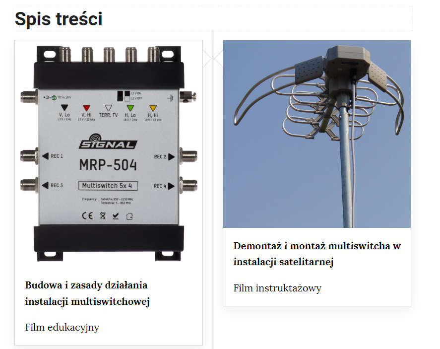 Grafika przedstawia dwa kafelki ze spisu treści. Są umiejscowione obok siebie. Pierwszy od lewej: Zdjęcie okładkowe, poniżej napis: Budowa i zasady działania instalacji multiswitchowej. Niżej napis: Film edukacyjny. Drugi: zdjęcie okładkowe, poniżej tytuł. Wymiana multiswitcha w instalacji satelitarnej. Niżej: Film instruktażowy.