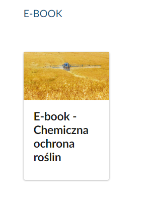 Ikonka przedstawiająca okładkę i tytuł e‑booka. Jest to podłużny kafelek. Na górze znajduje się ilustracja przedstawiająca jadący po polu ciągnik z opryskiwaczem. Pod grafiką umieszczono tytuł: E‑book – Chemiczna ochrona roślin. 