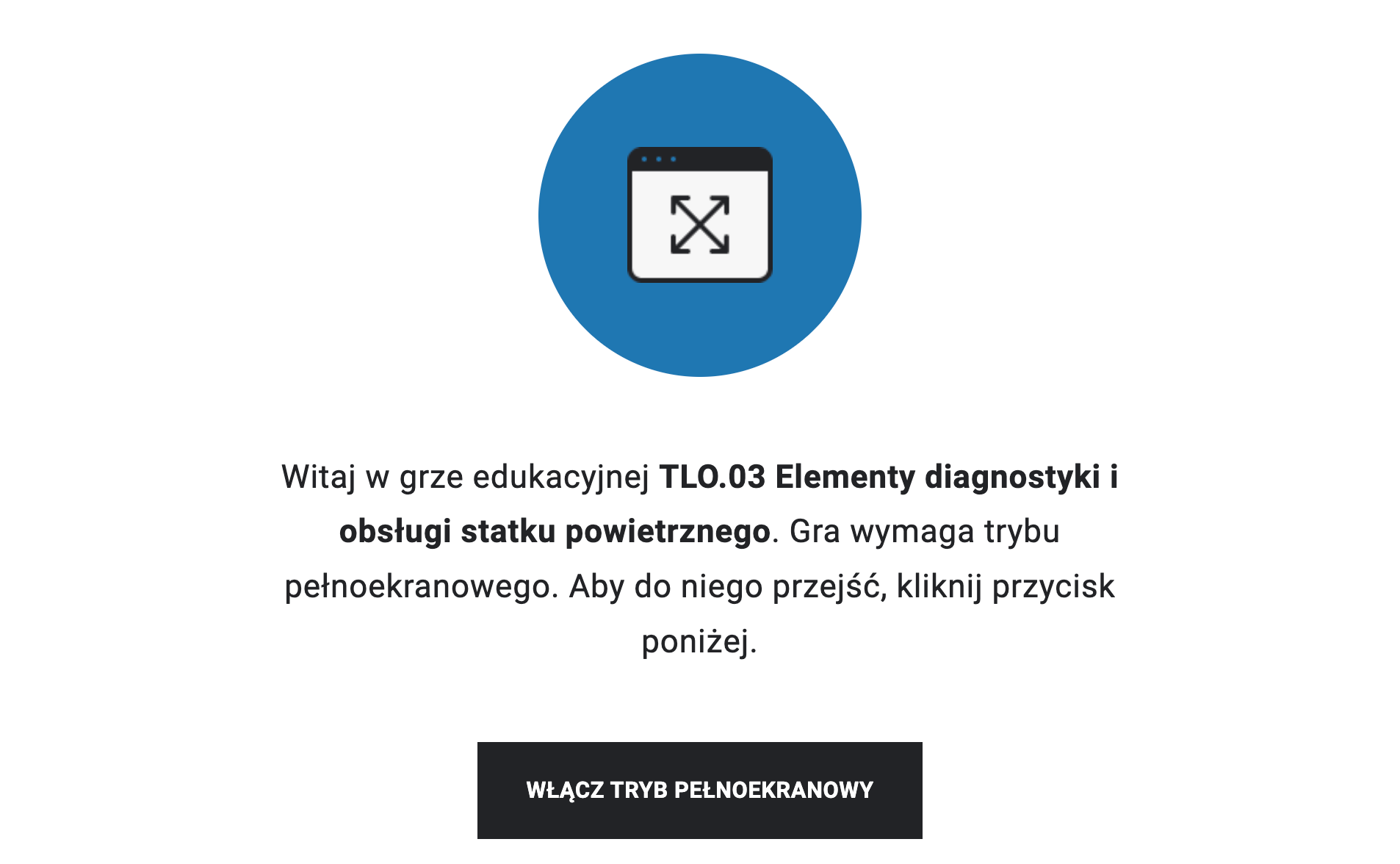 Grafika przedstawia widok panelu startowego gry. Znajduje się na niej ilustracja przedstawiająca dwie przecinające się strzałki w oknie dialogowym na tle koła. Poniżej znajduje się tekst z powitaniem oraz nazwą gry. Gra nazwa się te el o zero trzy elementy diagnostyki i obsługi statku powietrznego. Na samym dole znajduje się przycisk z napisem włącz tryb ekranowy.