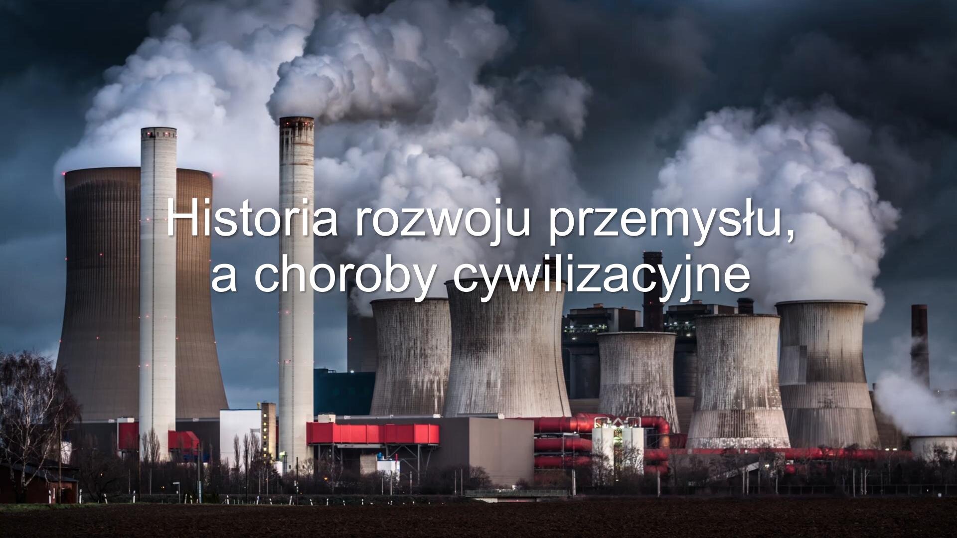 Slajd. Zdjęcie na slajdzie przedstawiające poszarzałe kominy elektrowni, z których wydostaje się biały dym. Na środku slajdu biały tytuł: „Historia rozwoju przemysłu, a choroby cywilizacyjne”.