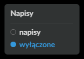 Grafika przedstawia panel włączania i wyłączania napisów. Ma kształt prostokąta wypełnionego, a w nim na czarnym tle białe hasło: Napisy, pod nim dwie opcje do wyboru: napisy lub wyłączone.
