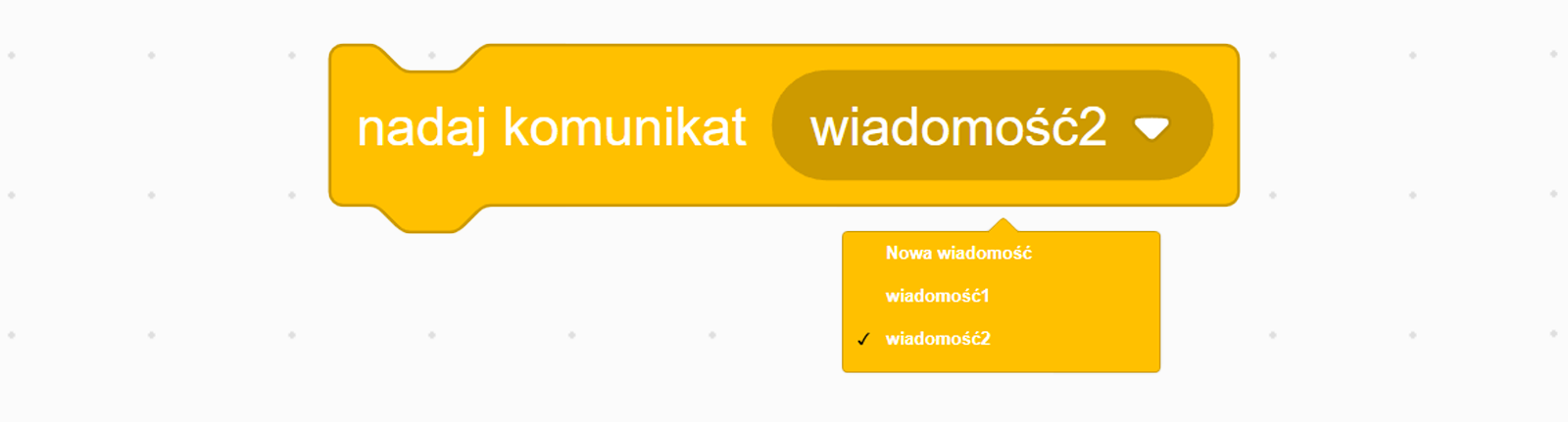 Zrzut ekranu pokazuje blok nadaj komunikat… z pokazaną listą rozwijalną do wyboru komunikatu.