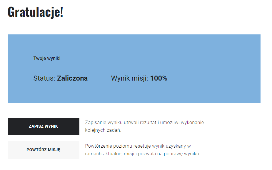 Ilustracja przedstawia komunikat pojawiający się na zakończenie misji w grze. Podano status misji: zaliczona oraz jej wynik: 100%. Poniżej przyciski: Zapisz wynik i Powtórz misję.